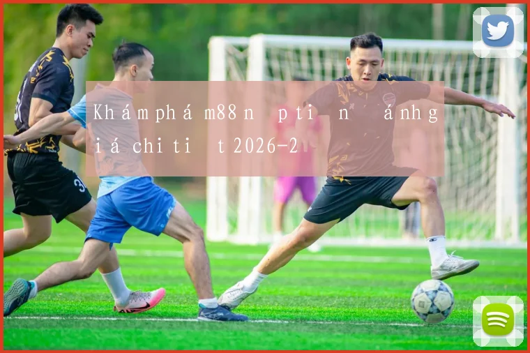 Khám phá m88 nạp tiền đánh giá chi tiết 2026