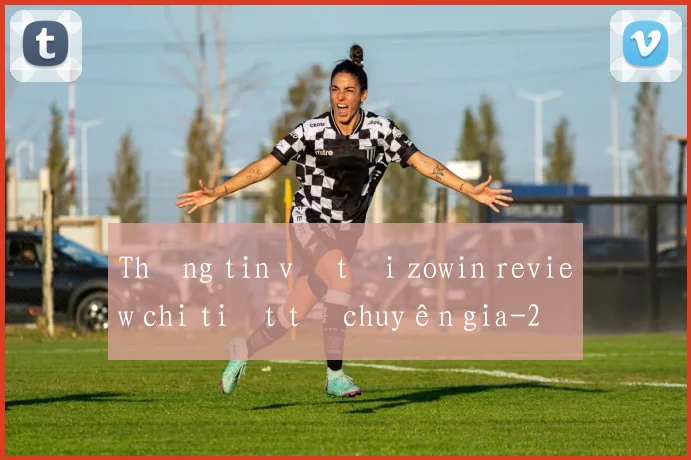 Thông tin về tải zowin review chi tiết từ chuyên gia